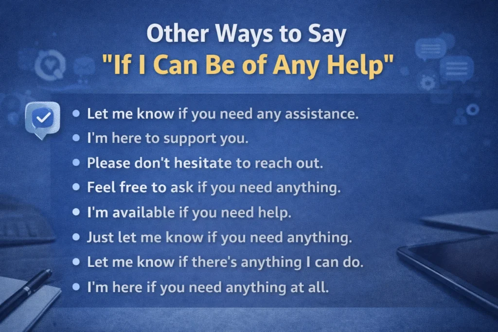 other ways to say if i can be of any help