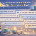 best ways to respond to its been a long day