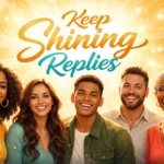 heartfelt ways to reply to keep shining