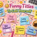 funny titles to call yourself