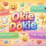 funny ways to respond to okie dokie