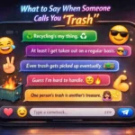 what to say when someone calls you trash